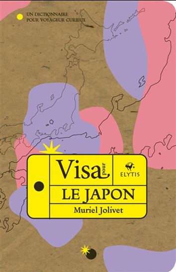 Visa pour le Japon : un dictionnaire pour voyageur curieux - MURIEL JOLIVET
