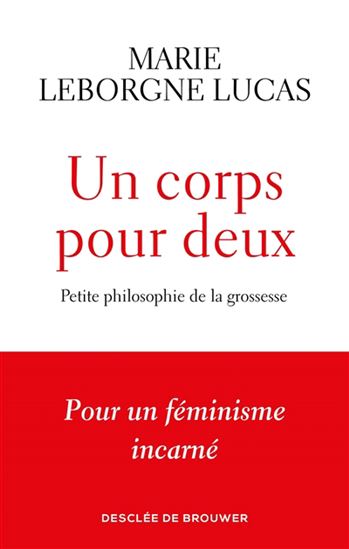 Un corps pour deux : petite philosophie de la grossesse - MARIE LEBORGNE LUCAS