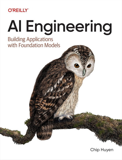 AI Engineering: Building Applications with Foundation Models - CHIP HUYEN