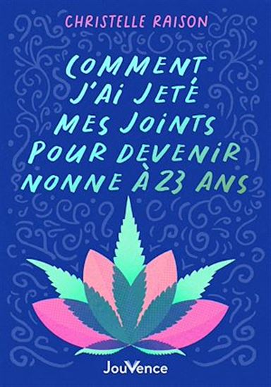 Comment j&#39;ai jeté mes joints pour devenir nonne à 23 ans - CHRISTELLE RAISON