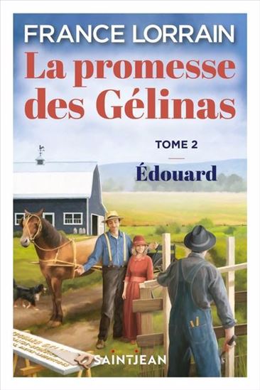 La Promesse des Gélinas T.02 Édouard - FRANCE LORRAIN