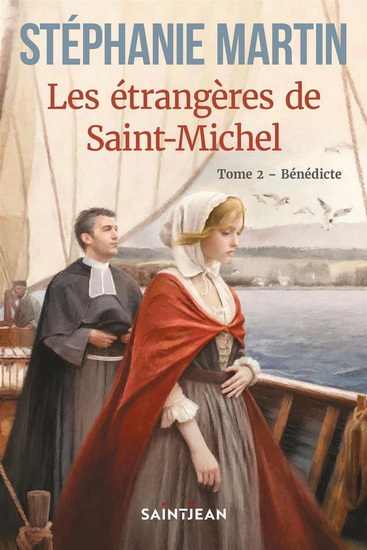 Les Étrangères de Saint-Michel T.02 Bénédicte - STÉPHANIE MARTIN