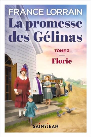 La Promesse des Gélinas T.03 Florie - FRANCE LORRAIN