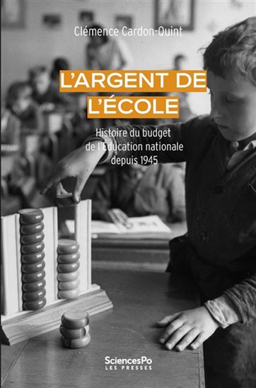 L'Argent de l'école : histoire du budget de l'Education nationale depuis 1945 - CLÉMENCE CARDON-QUINT