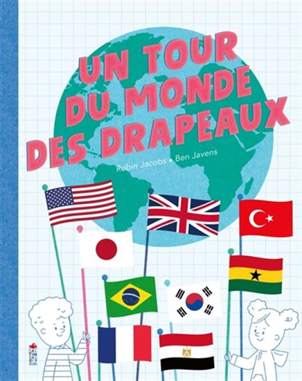 Un tour du monde des drapeaux - ROBIN JACOBS - BEN JAVENS