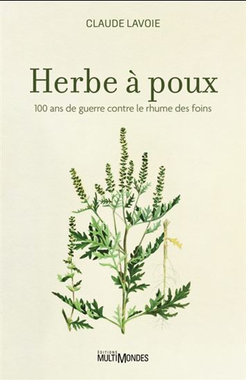 Herbe à poux : 100 ans de guerre contre le rhume des foins - CLAUDE LAVOIE