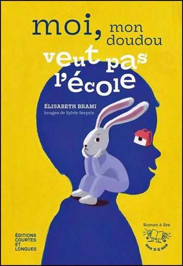 Moi, mon doudou veut pas l&#39;école - ELISABETH BRAMI
