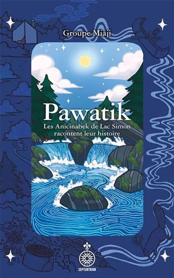 Pawatik : histoire de la communauté du lac Simon - COLLECTIF