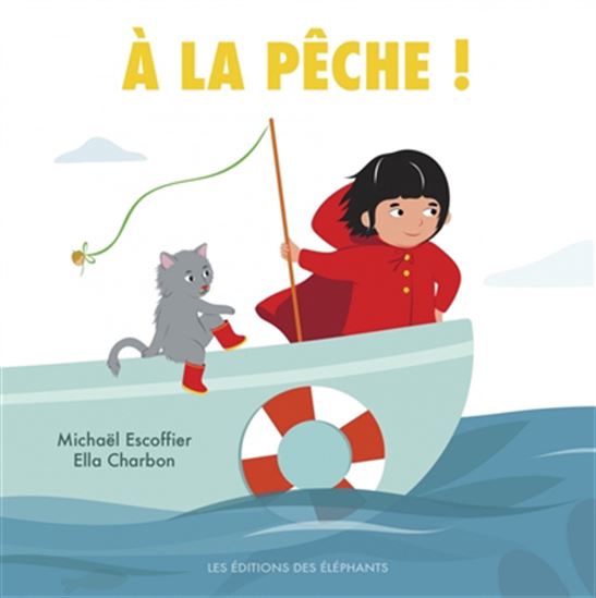 A la pêche ! - MICHAËL ESCOFFIER - ELLA CHARBON
