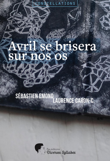 Avril se brisera sur nos os - SÉBASTIEN ÉMOND - LAURENCE CARON-C
