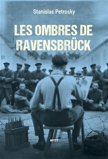 Les Ombres de Ravensbrück - STANISLAS PETROSKY