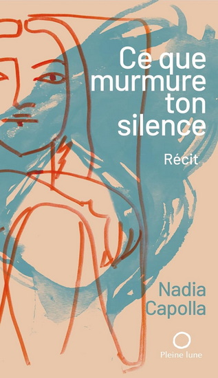 Ce que murmure ton silence - NADIA CAPOLLA