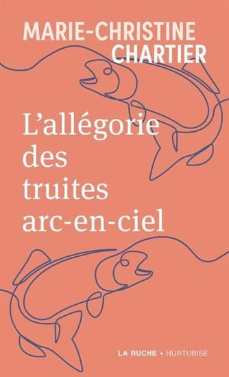L&#39;Allégorie des truites arc-en-ciel - MARIE-CHRISTINE CHARTIER