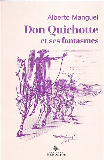 Don Quichotte et ses fantômes - ALBERTO MANGUEL