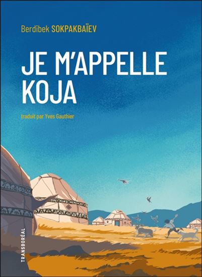 Je m&#39;appelle Koja - BERDIKEK SOKPAKBAÏEV