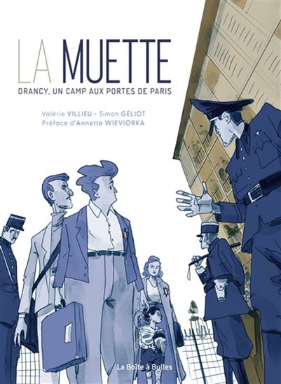 La Muette : Drancy, un camp aux portes de Paris - VALÉRIE VILLIEU - SIMON GÉLIOT