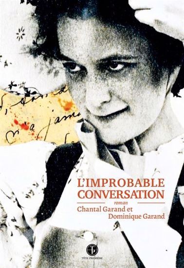 L'Improbable conversation - CHANTAL GARAND - DOMINIQUE GARAND