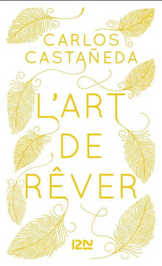 L&#39;Art de rêver : les quatre portes de la perception de l&#39;univers - CARLOS CASTANEDA