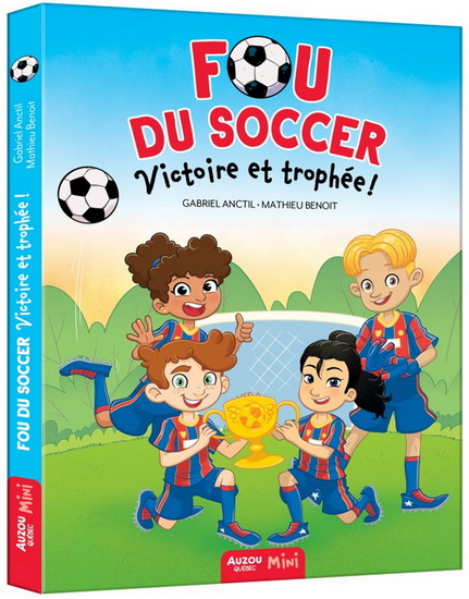 Fou du soccer : victoire et trophée ! - GABRIEL ANCTIL - MATHIEU BENOIT