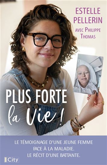 Plus forte la vie ! - ESTELLE PELLERIN - PHILIPPE THOMAS