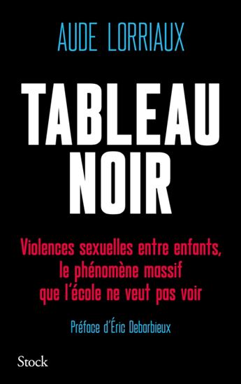 Tableau noir : violences sexuelles entre enfants, le phénomène massif que l&#39;école ne veut pas voir - AUDE LORRIAUX