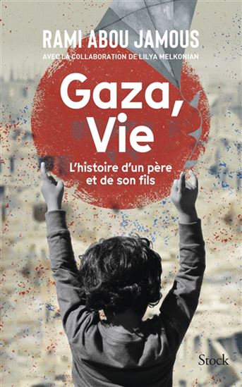 Gaza, vie : l&#39;histoire d&#39;un père et d&#39;un fils - RAMI ABOU JAMOUS