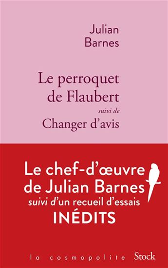 Le Perroquet de Flaubert suivi de Changer d&#39;avis - JULIAN BARNES