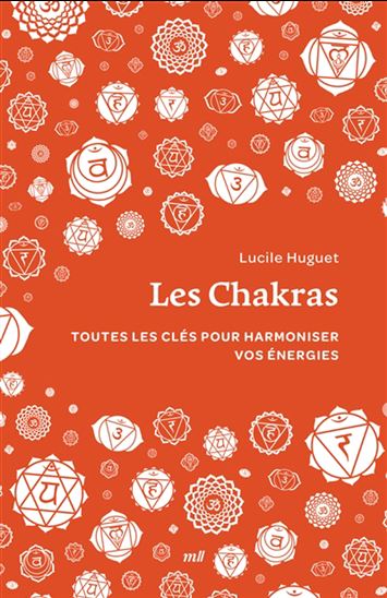 Les Chakras : rééquilibrage énergétique, votre clé vers un bien-être durable - LUCILE HUGUET