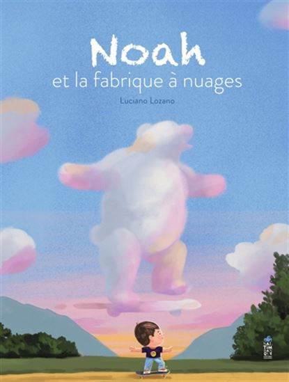 Noah et la fabrique à nuages - LUCIANO LOZANO