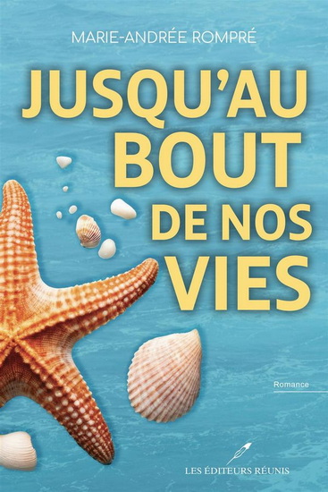 Jusqu’au bout de nos vies - MARIE-ANDRÉE ROMPRÉ