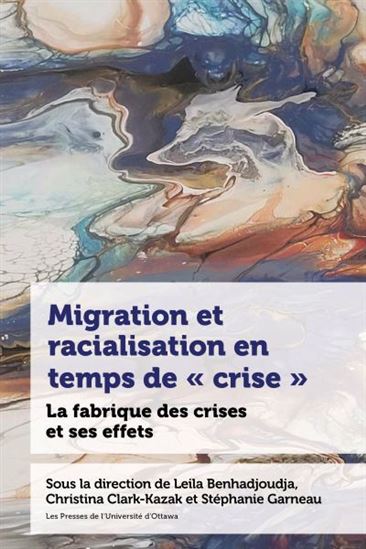 Migration et racialisation en temps de « crise » : La fabrique des crises et ses effets - COLLECTIF