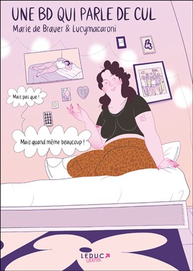 Une BD qui parle de cul - MARIE DE BRAUER - LUCY MACARONI