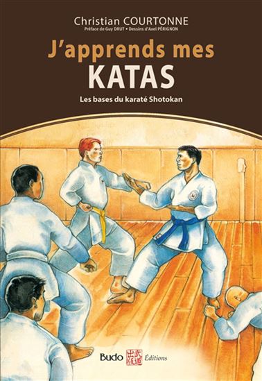 J&#39;apprends mes katas : les bases du karaté shotokan N. éd. - CHRISTIAN COURTONNE - AXEL PÉRIGNON