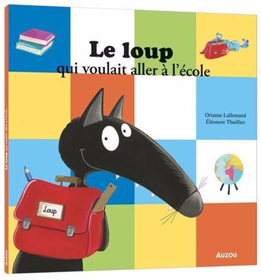 Le Loup qui voulait aller à l&#39;école - ORIANNE ALLEMAND - ÉLÉONORE THUILLIER