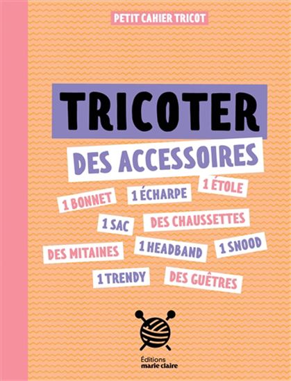 Tricoter des accessoires : petit cahier tricot - COLLECTIF