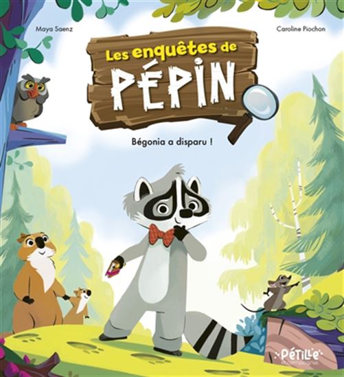 Les Enquêtes de Pépin : Begonia a disparu ! - MAYA SAENZ - CAROLINE PIOCHON