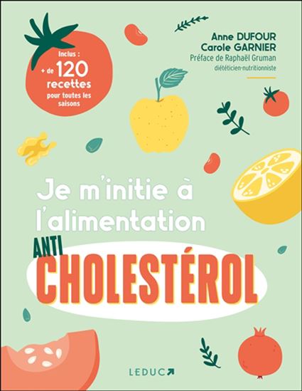 Je m&#39;initie à l&#39;alimentation anticholestérol - ANNE DUFOUR - CAROLE GARNIER