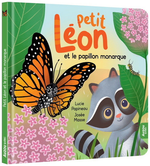 Petit Léon et le papillon monarque - LUCIE PAPINEAU - JOSÉE MASSE