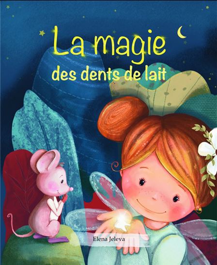 La magie des dents de lait - ELENA JELEVA