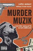 Murder muzik : l'histoire sanglante du rap américain - KARIM MADANI