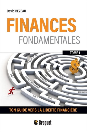 Finances fondamentales T.01 Votre guide vers la liberté financière - DAVID BEZEAU