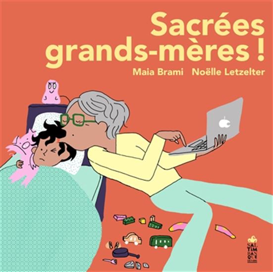 Sacrées grands-mères ! - MAÏA BRAMI - NOËLLE LETZELTER