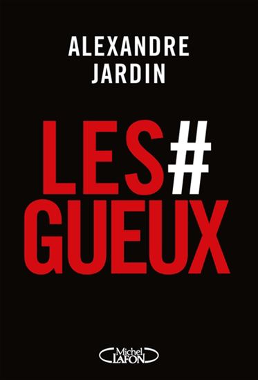 Les #gueux : on fait quoi ? - ALEXANDRE JARDIN
