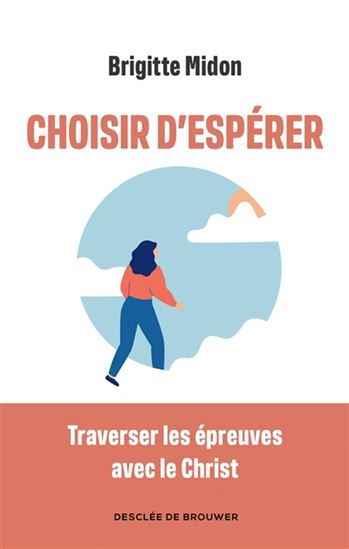 Choisir d'espérer : Traverser les épreuves avec le Christ - BRIGITTE MIDON