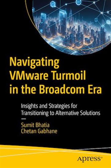 Navigating VMware Turmoil in the Broadcom Era - SUMIT BHATIA - CHETAN GABHANE
