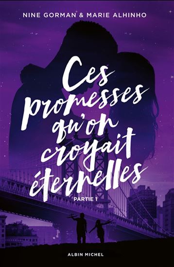 Ces promesses qu’on croyait éternelles #04 Partie 1 - NINE GORMAN - MARIE ALHINHO