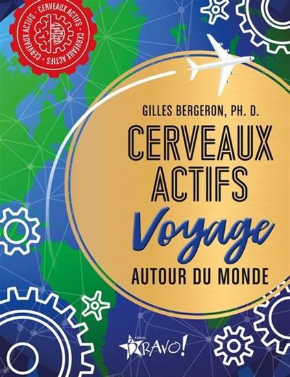 Cerveaux actifs : voyage autour du monde - GILLES BERGERON