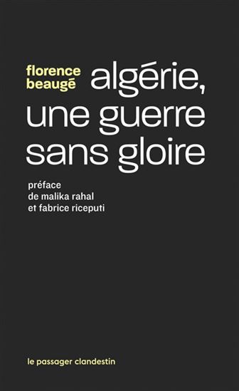 Algérie, une guerre sans gloire - FLORENCE BEAUGÉ