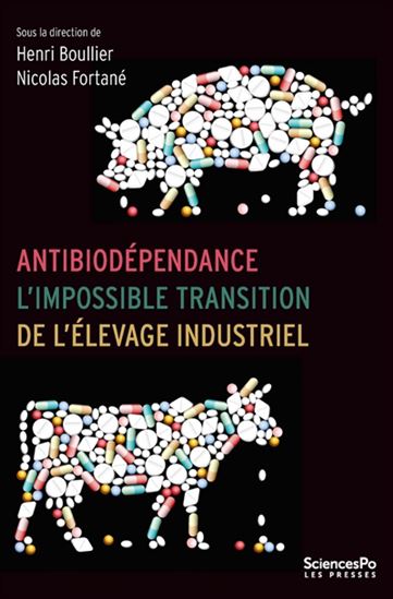 Antibiodépendance : l&#39;impossible transition de l&#39;élevage industriel - COLLECTIF