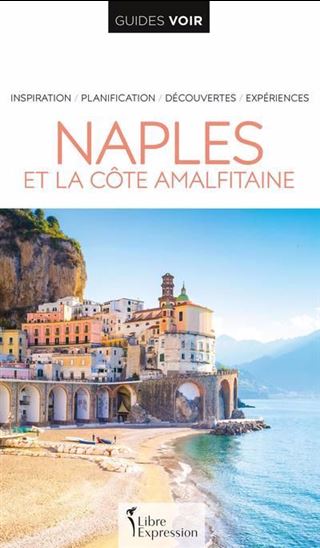 Naples et la côte amalfitaine : inspiration, planification, découvertes, expériences - COLLECTIF